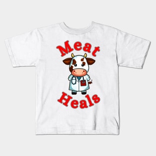 Meat heals cow doctor Kids T-Shirt